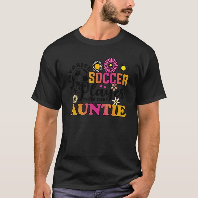 My Favorite Soccer Player Calls Me Auntie T Shirt (Framsida)