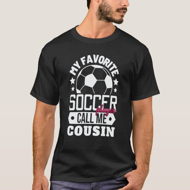 My Favorite Soccer Player Calls Me Cousin Sport Ma T Shirt (Framsida)