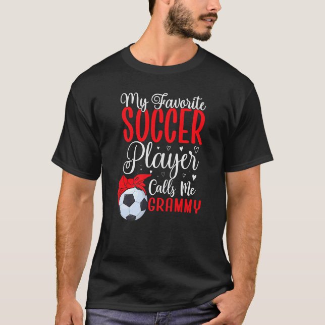 My Favorite Soccer player calls me Grandma Cute  1 T Shirt (Framsida)
