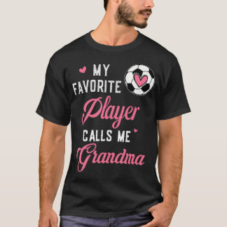 My Favorite Soccer Player Calls Me Grandma Soccer T Shirt