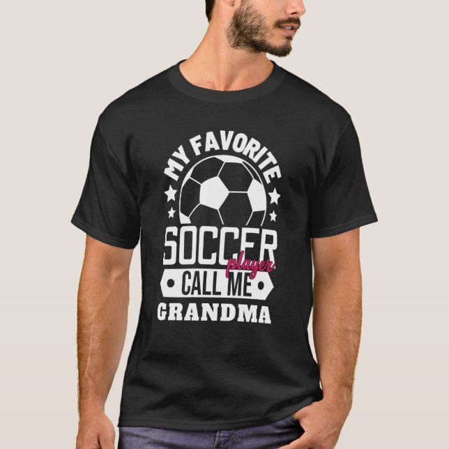 My Favorite Soccer Player Calls Me Grandma Sport M T Shirt (Framsida)