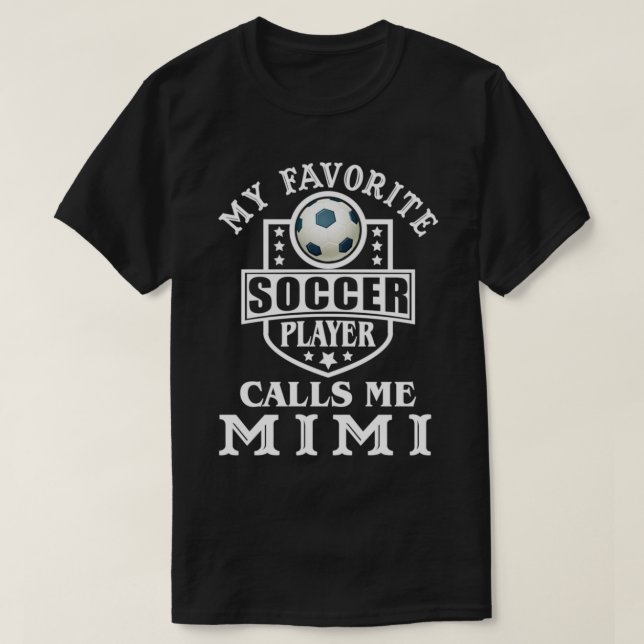 My Favorite Soccer Player Calls me Mimi Apparel Fu T Shirt (Design framsida)