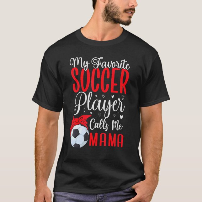 My Favorite Soccer player calls me Mom Cute 2 T Shirt (Framsida)