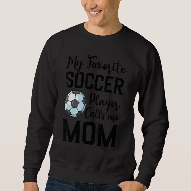 My Favorite Soccer Player Calls Me Mom Soccer Lång Ärmad Tröja (Framsida)