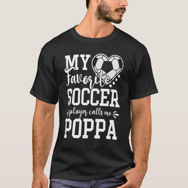 My Favorite Soccer Player Calls Me Poppa Soccer   T Shirt (Framsida)