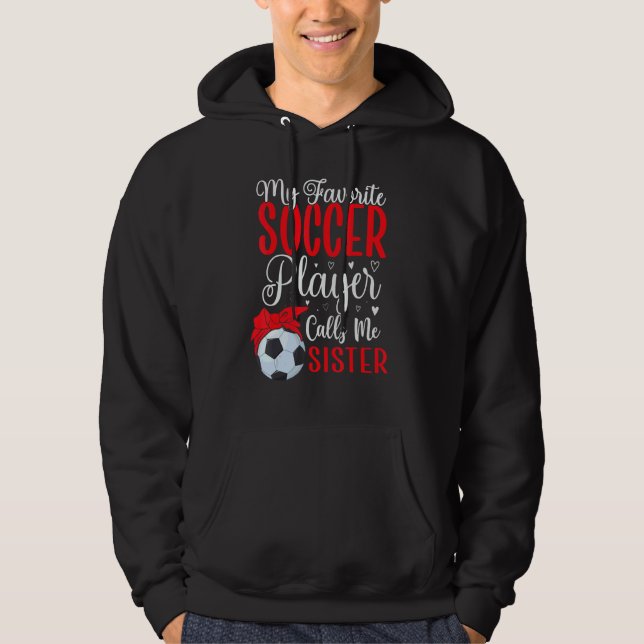 My Favorite Soccer player calls me Sister Cute Hoodie (Framsida)