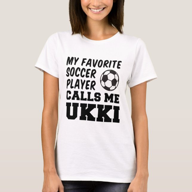 My Favorite Soccer Player Calls Me Ukki Finnish Gr T Shirt (Framsida)