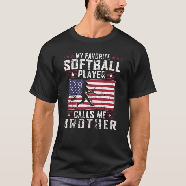 My Favorite Softball Player Calls Me Brother Fathe T Shirt (Framsida)