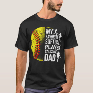 My Favorite Softball Player Calls Me Dad Father'S  T Shirt