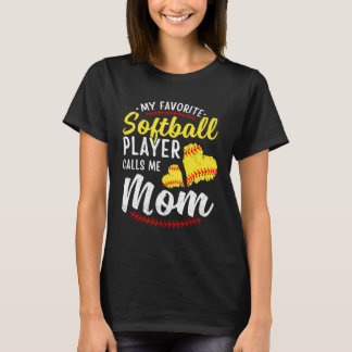 My Favorite Softball Player Calls Me Mom Softball  T Shirt