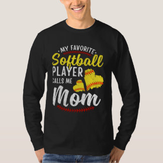 My Favorite Softball Player Calls Me Mom Softball  T Shirt