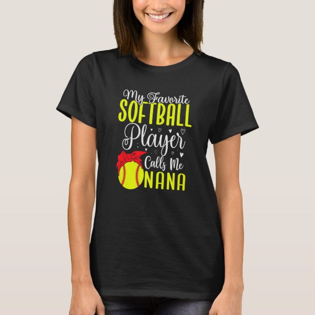 My Favorite Softball player calls me NANA Cute T Shirt (Framsida)