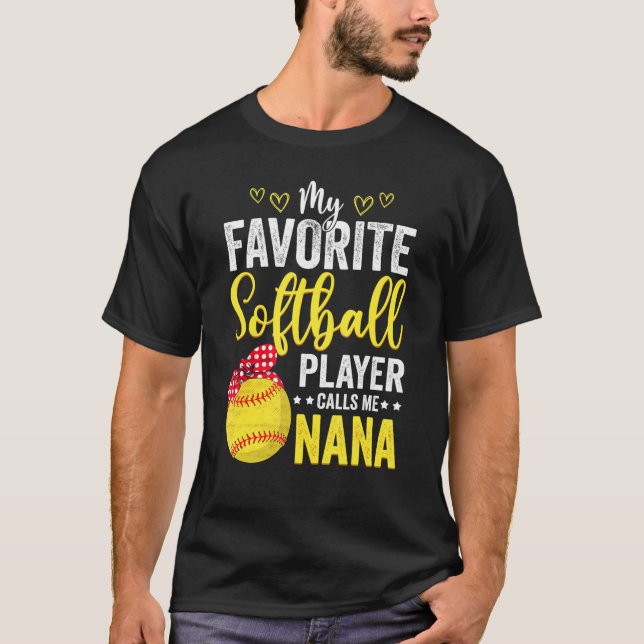 My Favorite Softball Player Calls Me Nana Softball T Shirt (Framsida)