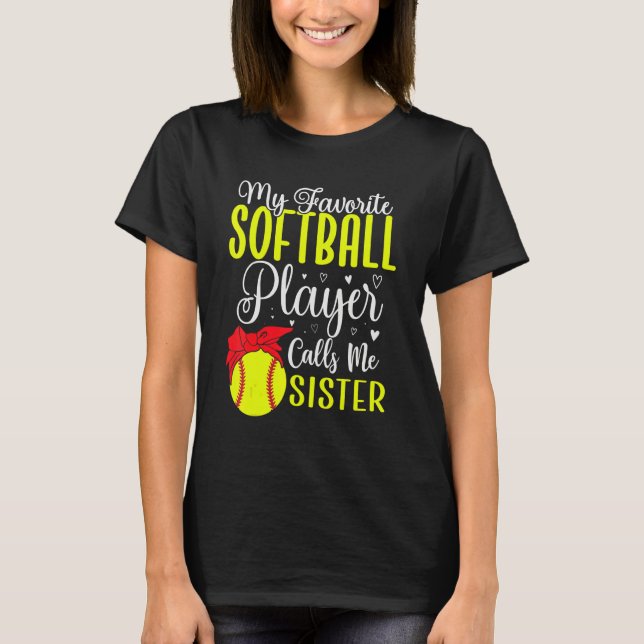 My Favorite Softball player calls me Sister Cute T Shirt (Framsida)