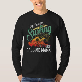 My Favorite Surfing Buddies Call Me Mama Family Tr T Shirt