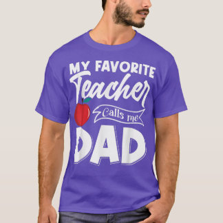My Favorite Teacher Calls Me Dad Father's Day  T Shirt