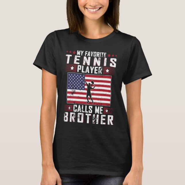 My Favorite Tennis Player Calls Me Brother Father  T Shirt (Framsida)