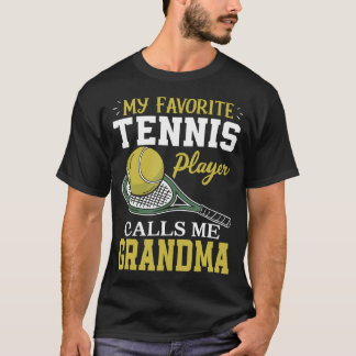 My Favorite Tennis Player Calls Me Grandma T Shirt