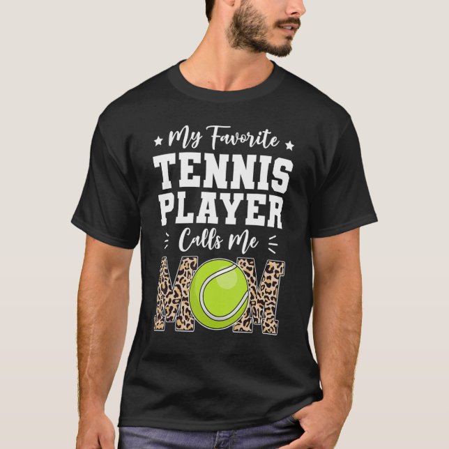 My Favorite Tennis Player Calls Me Mom   Mothers D T Shirt (Framsida)