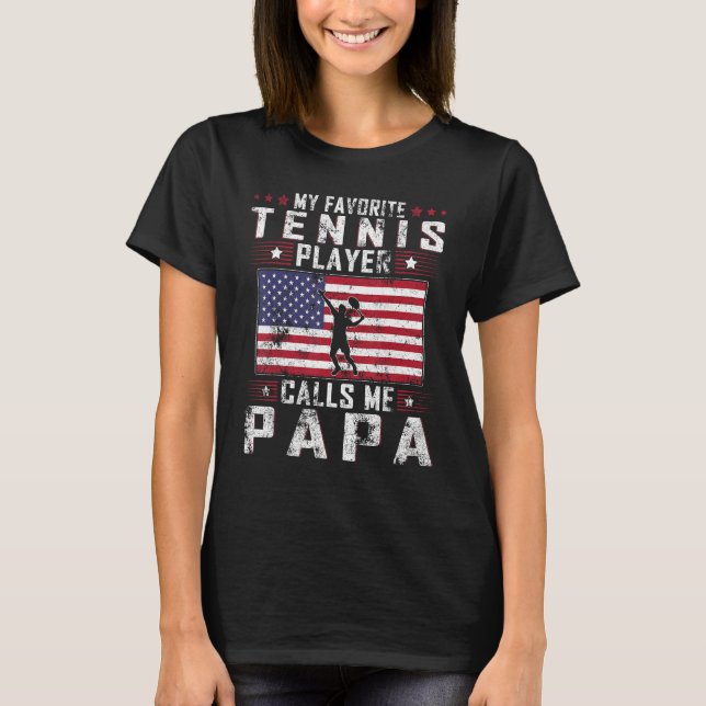 My Favorite Tennis Player Calls Me Papa Father Day T Shirt (Framsida)