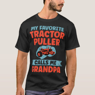 My Favorite Tractor Puller Calls Me Grandpa Tracto T Shirt