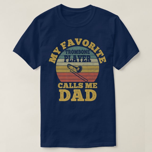 My Favorite Trombone Player Calls me Dad Father Tr T Shirt (Design framsida)