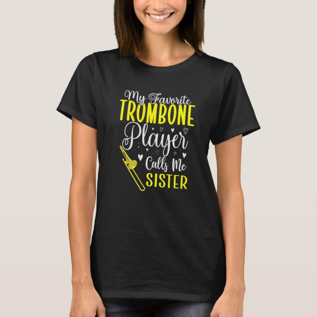 My Favorite Trombone player calls me Sister Cute T Shirt (Framsida)