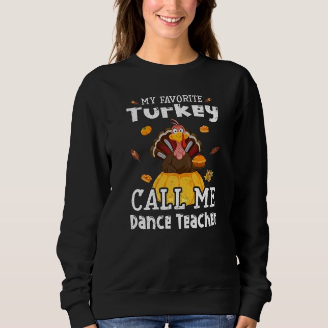 My Favorite Turkey Calls Me Dance Teacher Thanksgi T Shirt (Framsida)