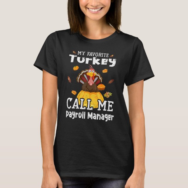 My Favorite Turkey Calls Me Payroll Manager Thanks T Shirt (Framsida)