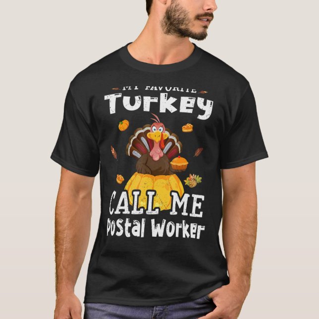My Favorite Turkey Calls Me Postal Worker Thanksgi T Shirt (Framsida)