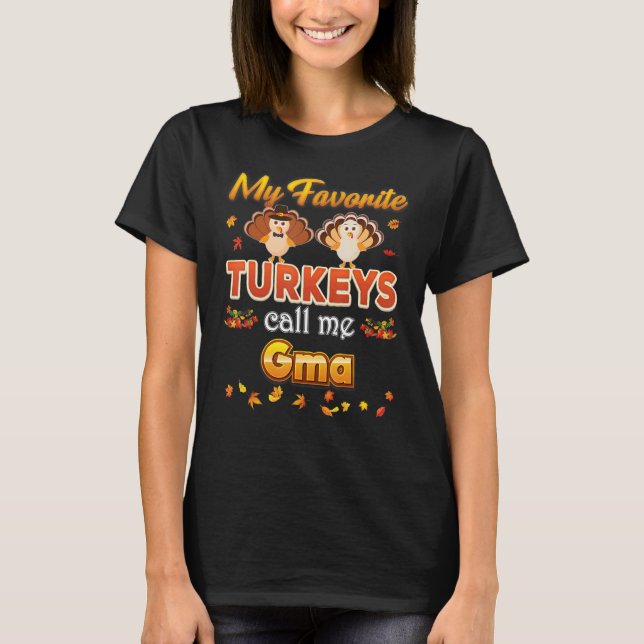 My Favorite Turkeys Call Me Gma Thanksgiving Thank T Shirt (Framsida)