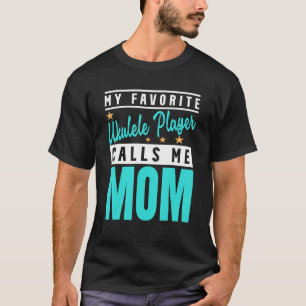 My Favorite Ukulele Player anropar mig Mamma Ukule T Shirt