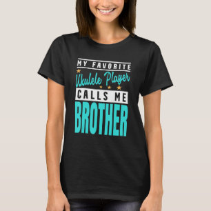 My Favorite Ukulele Player ringer mig Brother T Shirt