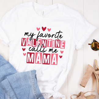 My Favorite Valentine Call Me Mama – Cute Pink Hea T Shirt