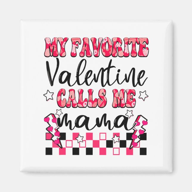 My Favorite Valentine Calls Me Mama Valentines Da  Magnet (Framsidan)