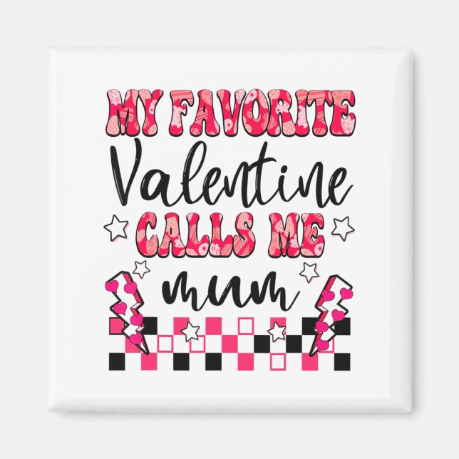 My Favorite Valentine Calls Me Mum Valentines Day  Magnet (Framsidan)