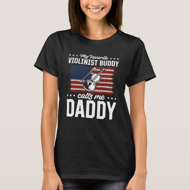 My Favorite Violinist Buddy Calls Me Daddy Violins T Shirt (Framsida)