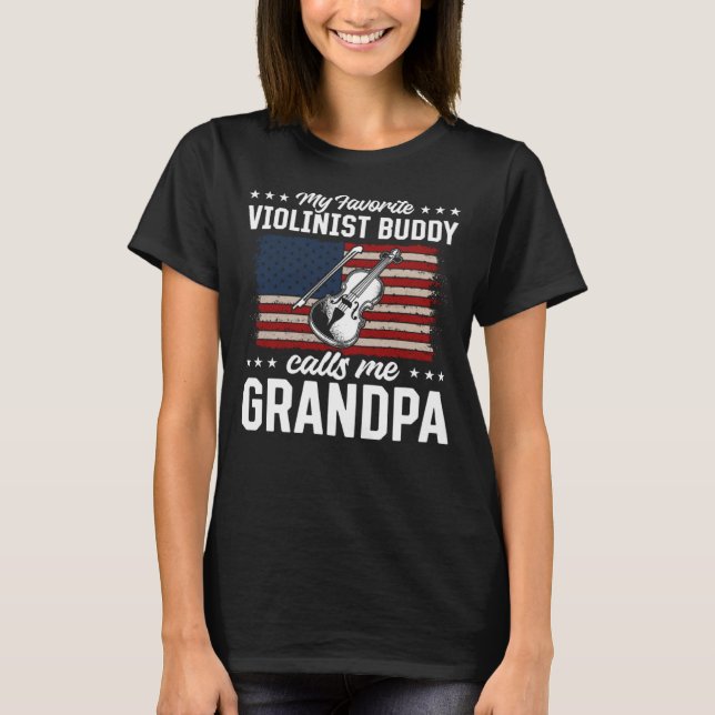 My Favorite Violinist Buddy Calls Me Grandpa Violi T Shirt (Framsida)
