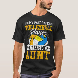 My Favorite Volleyball Player Calls Me Aunt Mother T Shirt