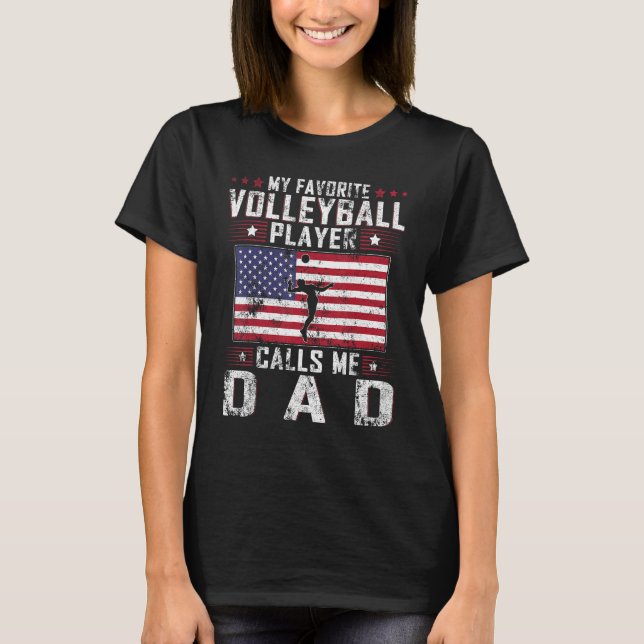 My Favorite Volleyball Player Calls Me Dad Father  T Shirt (Framsida)