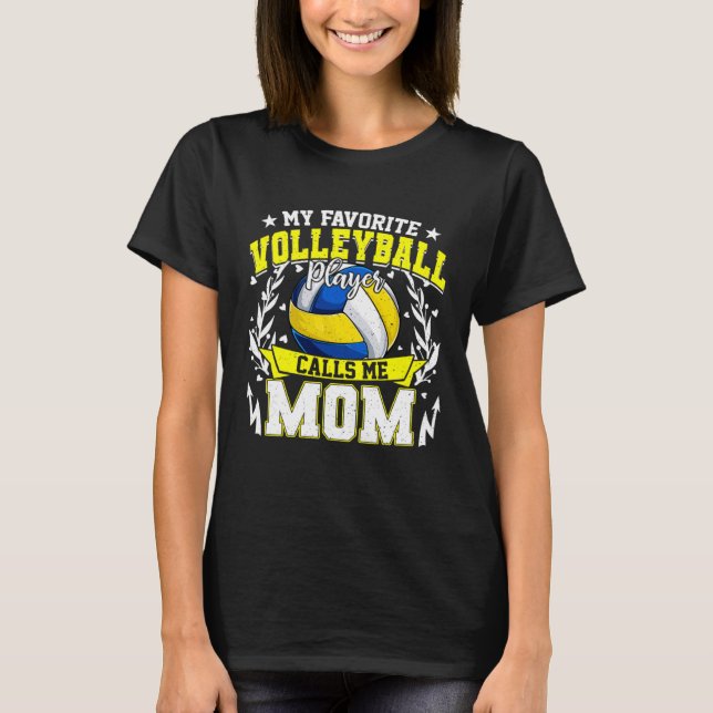 My Favorite Volleyball Player Calls Me Mom  Mother T Shirt (Framsida)