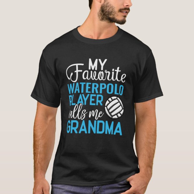 My Favorite Water Polo Player Calls Me Grandma Wat T Shirt (Framsida)