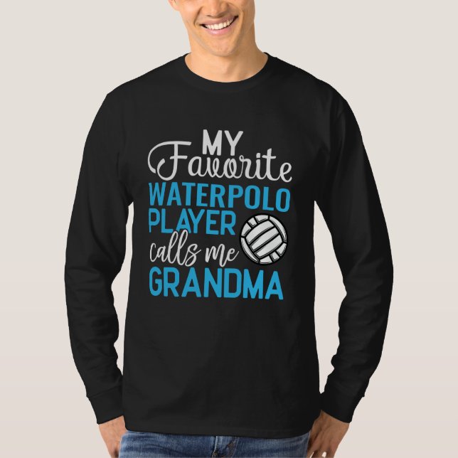 My Favorite Water Polo Player Calls Me Grandma Wat T Shirt (Framsida)