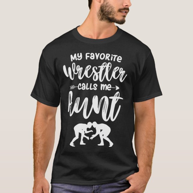 My Favorite Wrestler Calls Me Aunt Wrestling Aunt T Shirt (Framsida)
