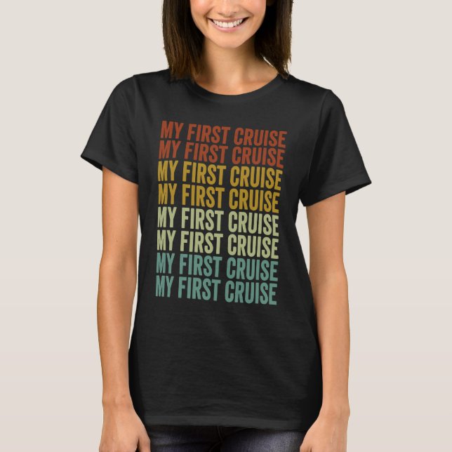 My First Cruise Cruise Vacation Cruising Cruise Bo T Shirt (Framsida)