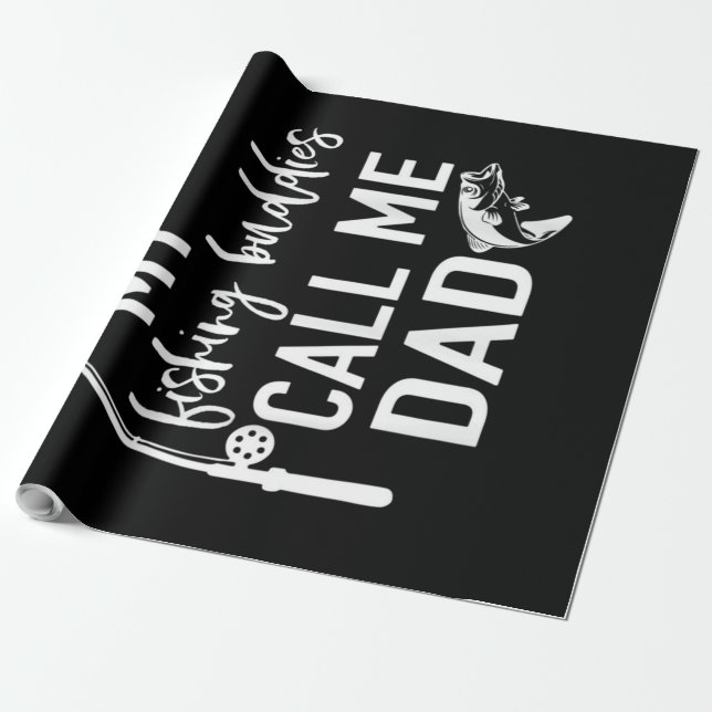 My Fishing Buddies Call Me| Best Dad ever gift Presentpapper (Utrullad)