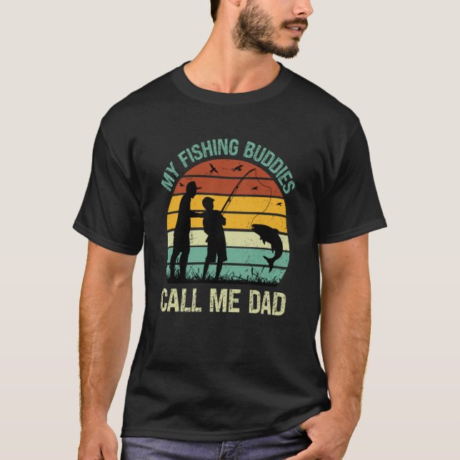 My Fishing Buddies Call Me Dad Great Fathers Day F T Shirt (Framsida)
