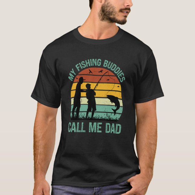 My Fishing Buddies Call Me Dad Great Fathers Day F T Shirt (Framsida)