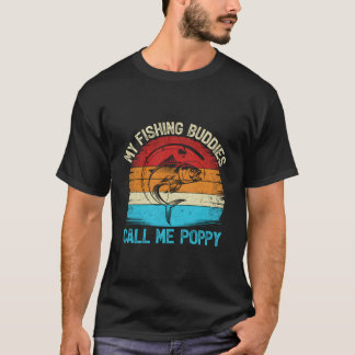 My Fishing Buddies Calls Me Poppy Fishing T Shirt