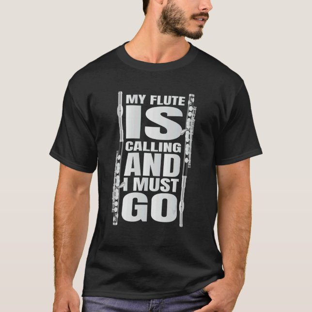 My Flute Is Calling And I Must Go Flute T Shirt (Framsida)